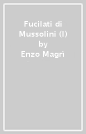 Fucilati di Mussolini (I)