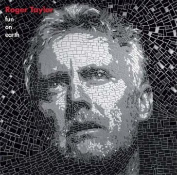 Fun on earth - Roger Taylor