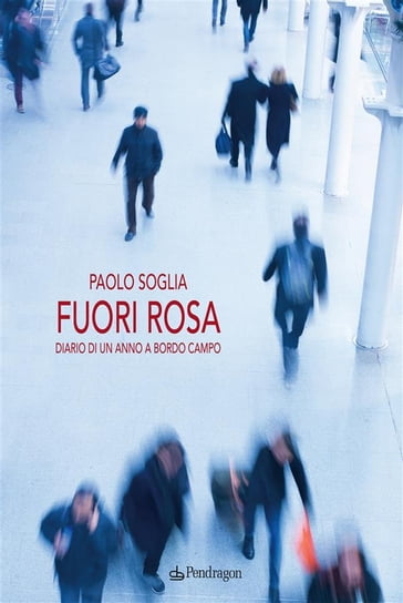 Fuori rosa - Paolo Soglia