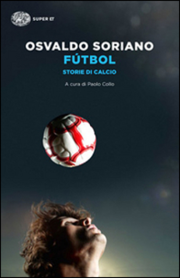 Futbol. Storie di calcio - Osvaldo Soriano
