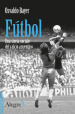 Futbol. Una storia sociale del calcio argentino