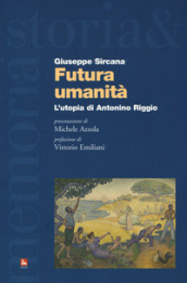Futura umanità. L utopia di Antonino Riggio