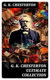 G. K. CHESTERTON Ultimate Collection