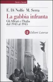 Gabbia infranta. Gli Alleati e l Italia dal 1943 al 1945 (La)