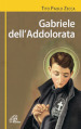 Gabriele dell Addolorata (1838-1862). Una resa senza condizioni. Biografia di san Gabriele dell Addolorata. Ediz. illustrata