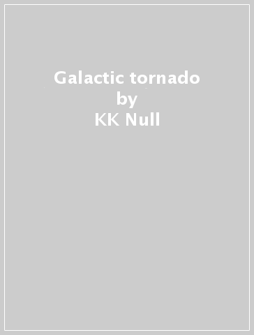 Galactic tornado - KK Null