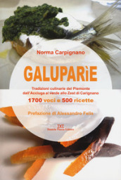 Galuparìe. Tradizioni culinarie del Piemonte dall acciuga al verde allo zest di Carignano