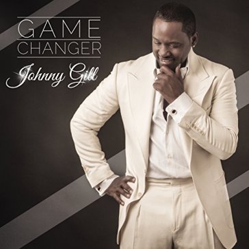 Game changer - JOHNNY GILL
