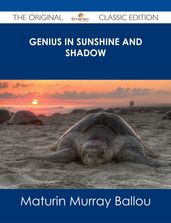 Genius in Sunshine and Shadow - The Original Classic Edition