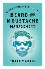 A Gentleman s Guide to Beard and Moustache Management