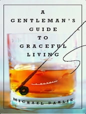 A Gentleman s Guide to Graceful Living: A Novel