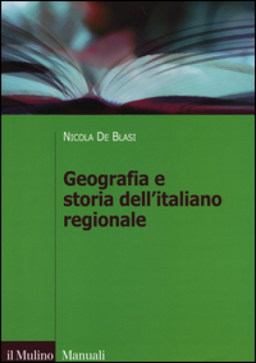Geografia e storia dell'italiano regionale - Nicola De Blasi