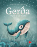 Gerda. Storia di una balena. Ediz. a colori