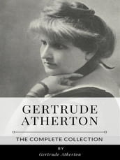 Gertrude Atherton The Complete Collection
