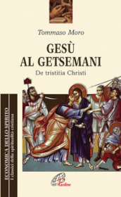 Gesù al Getsemani. De Tristitia Christi