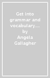 Get into grammar and vocabulary. Smart edition. Per le Scuole superiori. Con e-book. Con espansione online