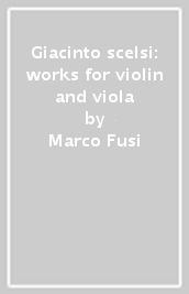Giacinto scelsi: works for violin and viola