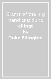 Giants of the big band era: duke ellingt