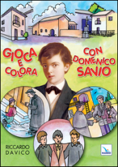 Gioca e colora con Domenico Savio. Ediz. illustrata