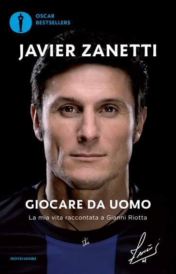 Giocare da uomo - Gianni Riotta - Javier Zanetti