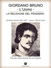 Giordano Bruno o La religione del pensiero - L Uomo
