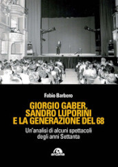 Giorgio Gaber, Sandro Luporini e la generazione del 68. Un analisi di alcuni spettacoli degli anni Settanta