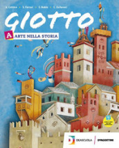 Giotto. Per la Scuola media. Con 3 e-book. Con espansione online. Con DVD-ROM. Vol. A-C: Arte nella storia-Arte Lab. Competenze