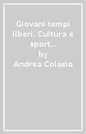 Giovani tempi liberi. Cultura e sport fra gli studenti medi superiori in provincia di Padova