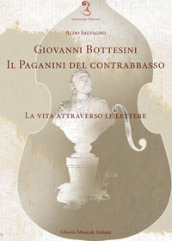 Giovanni Bottesini. Il Paganini del contrabbasso. La vita attraverso le lettere