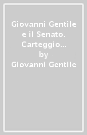 Giovanni Gentile e il Senato. Carteggio con Pintor (1895-1944)