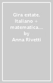 Gira estate. Italiano + matematica. Con narrativa e Prove d ingresso. Per la Scuola elementare. 2.