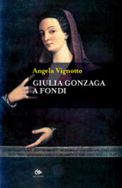 Giulia Gonzaga a Fondi