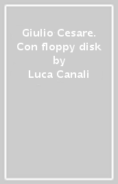 Giulio Cesare. Con floppy disk