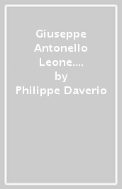 Giuseppe Antonello Leone. Ediz. illustrata