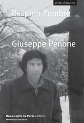 Giuseppe Penone. Respirer l ombre