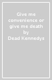 Give me convenience or give me death