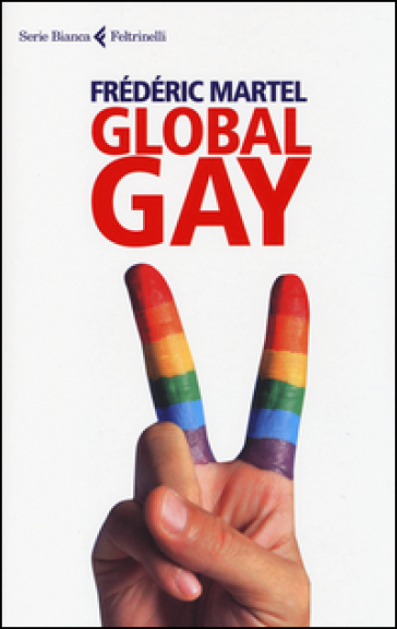 Global gay - Frédéric Martel