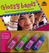 Glossy bands. Crea tanti coloratissimi braccialetti gommosi! Ediz. illustrata. Con gadget