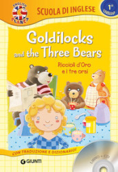Goldilocks and the three bears-Riccioli d oro e i tre orsi. Con CD Audio