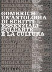 Gombrich. Un antologia di scritti essenziali sull arte e la cultura