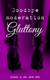 Goodbye Moderation: Gluttony