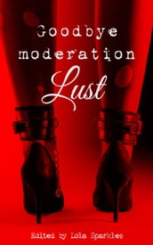 Goodbye Moderation: Lust