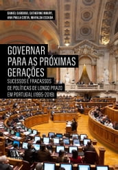 Governar para as Próximas Gerações - Sucessos e Fracassos de Políticas de Longo Prazo em Portugal (1