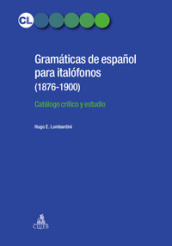 Gramaticas de espanol para italofonos (1876-1900). Catalogo critico y estudio