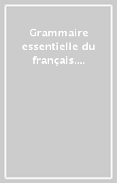 Grammaire essentielle du français. B1. Per le Scuole superiori. Con CD-Audio