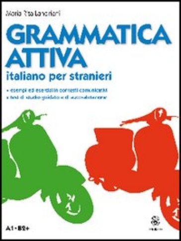 Grammatica attiva. Italiano per stranieri. A1-B2 - Maria Rita Landriani