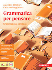 Grammatica per pensare. Grammatica e scrittura. Per le Scuole superiori. Con Contenuto digitale per download: e-book