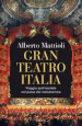 Gran Teatro Italia. Viaggio sentimentale nel paese del melodramma