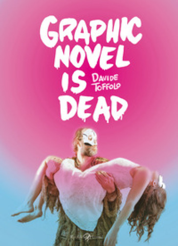 Graphic novel is dead - Davide Toffolo