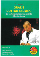 Grazie dottor Szumski. Le testimonianze dei pazienti: il Covid si cura